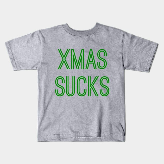 Xmas Sucks (Green Text) Kids T-Shirt by caknuck